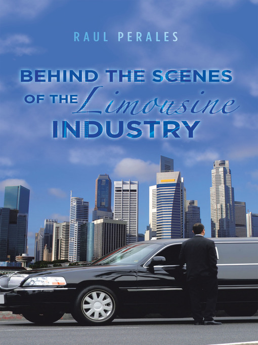 Title details for Behind the Scenes of the Limousine Industry by Raul Perales - Available